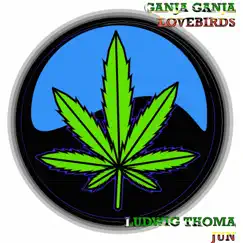 Ganja Ganja Lovebirds (Live Unplugged) - EP by Ludwig Thoma Jun album reviews, ratings, credits