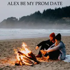 Alex Be My Prom Date Song Lyrics