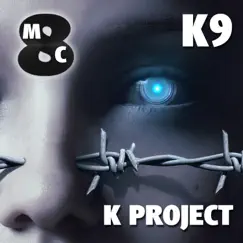 K Project - K9 - Single by MC8 album reviews, ratings, credits