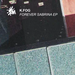 Forever Sabrina EP by K.Fog album reviews, ratings, credits