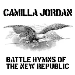 Battle Hymns of the New Republic by Camilla Jordan album reviews, ratings, credits
