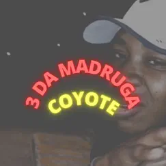 3 da Madruga - Single by Coyote album reviews, ratings, credits