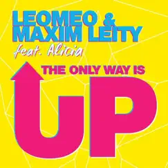 The Only Way Is Up (feat. Alicia) by Leomeo & Maxim Leity album reviews, ratings, credits