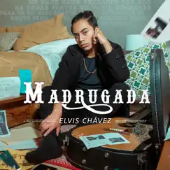 Madrugada - Single by Elvis Chávez album reviews, ratings, credits
