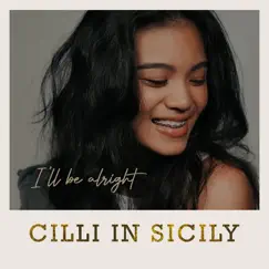 I'll Be Alright - Single by Cilli in Sicily album reviews, ratings, credits