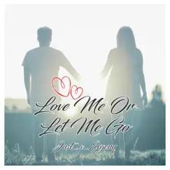 Love Me or Let Me Go - Single by Just_a_Evgeny album reviews, ratings, credits