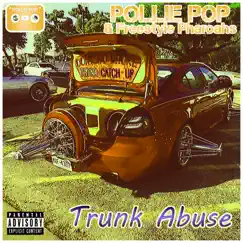 Trunk Abuse by Pollie Pop & Freestyle Pharoahs album reviews, ratings, credits