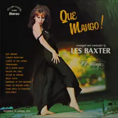 Que Mango! by Les Baxter & 101 Strings Orchestra album reviews, ratings, credits