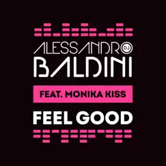Feel Good (feat. Monika Kiss) [Radio Edit] - Single by Alessandro Baldini album reviews, ratings, credits