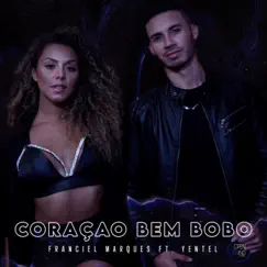 Coraçao Bem Bobo (feat. Yentel) - Single by Franciel Marques album reviews, ratings, credits