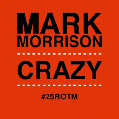 Crazy (#25ROTM Mixes) by Mark Morrison album reviews, ratings, credits