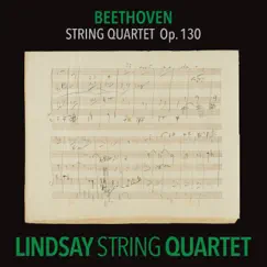 Beethoven: String Quartet in B-Flat Major, Op. 130 (Lindsay String Quartet: The Complete Beethoven String Quartets, Vol. 8) by Lindsay String Quartet album reviews, ratings, credits
