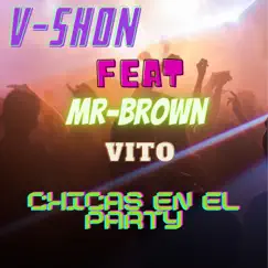 Chicas en el party (feat. Mr-Vision) [with Vito Cr] - Single by V-Shon album reviews, ratings, credits