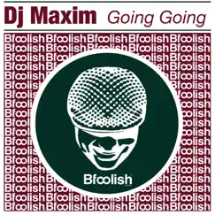 Going Going - Single by DJ Maxim album reviews, ratings, credits