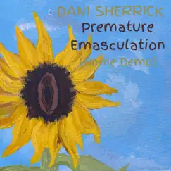 Premature Emasculation - Single by Dani Sherrick album reviews, ratings, credits