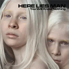 You Will Know Nothing by Here Lies Man album reviews, ratings, credits