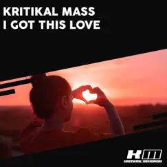 I Got This Love - Single by Kritikal Mass album reviews, ratings, credits