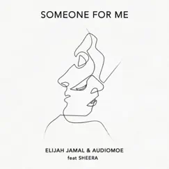 Someone for Me (feat. Sheera) - Single by Elijah Jamal & AudioMoe album reviews, ratings, credits