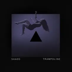 Trampoline (Stripped) - Single by SHAED album reviews, ratings, credits