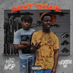 Ain't Safe (feat. Mir Wop) Song Lyrics