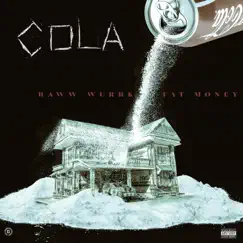 Cola (feat. Fat Money) - Single by Raww Wurrk album reviews, ratings, credits