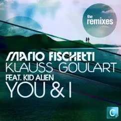 You & I (feat. Kid Alien) [Remixes] - EP by Mario Fischetti & Klauss Goulart album reviews, ratings, credits