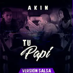 Tu Papi (Versíon Salsa) - Single by Akim album reviews, ratings, credits
