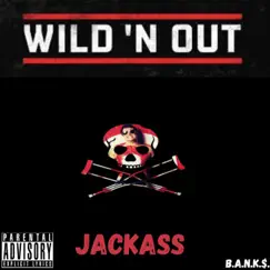 Wild N Out/JackAss Song Lyrics