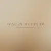 Song of My Father - Single album lyrics, reviews, download
