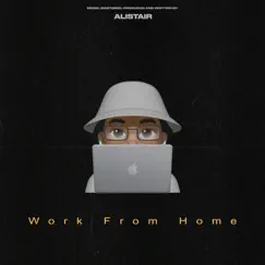 Work From Home - Single by Alistair album reviews, ratings, credits