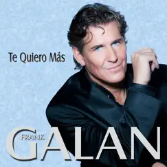 Te Quiero Mas - Single by Frank Galan album reviews, ratings, credits