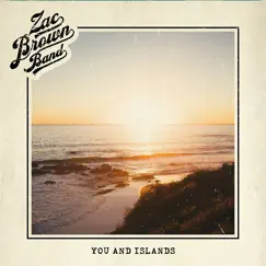 You and Islands - Single by Zac Brown Band album reviews, ratings, credits
