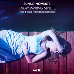 Every Waking Minute - Single by Sunset Moments album reviews, ratings, credits