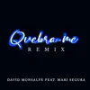 Quebra-Me (Remix) [feat. Mari Segura] - Single album lyrics, reviews, download