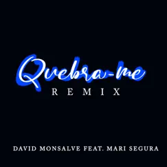 Quebra-Me (feat. Mari Segura) [Remix] Song Lyrics