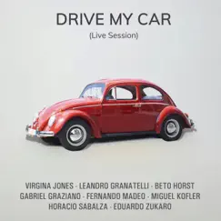 Drive My Car (Live Session) [feat. Beto Horst, Virginia Jones, Gabriel Graziano, Fernando Madeo, Horacio Sabalza, Eduardo Zukaro & Miguel Kofler] - Single by Leandro Granatelli album reviews, ratings, credits