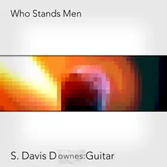 Who Stands Men - Single by S. Davis Downes album reviews, ratings, credits