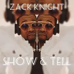 Show and Tell - Single by Zack Knight album reviews, ratings, credits