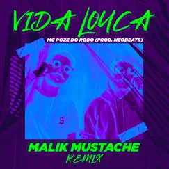 Vida Louca (Remix) [feat. Mc Poze do Rodo] - Single by Malik Mustache album reviews, ratings, credits