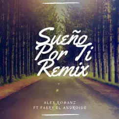 Sueño por Ti (Remix) [feat. Fabry el Androide] Song Lyrics