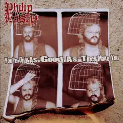 You're Only As Good As They Make You - Single by Philip Nasty album reviews, ratings, credits