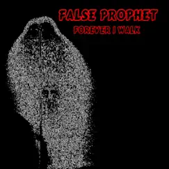 Forever I Walk - Single by False Prophet album reviews, ratings, credits