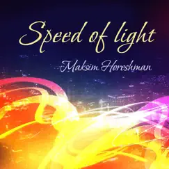 Speed of Light - Single by Maksim Horeshman album reviews, ratings, credits