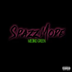 #SpazzMode - Single by Medino Green album reviews, ratings, credits