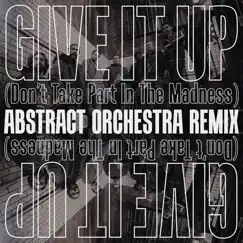 Give It Up (Don't Take Part in the Madness) [Abstract Orchestra Remix] - Single by The Haggis Horns & Abstract Orchestra album reviews, ratings, credits