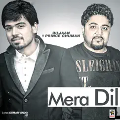 Mera Dil (feat. Prince Ghuman) - Single by Diljaan album reviews, ratings, credits