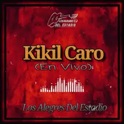 Kikil Caro (En Vivo) - Single by Los Alegres Del Estadio album reviews, ratings, credits