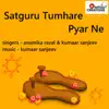 Satguru Tumhare Pyar Ne song lyrics