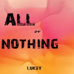All or Nothing - Single by Luksy album reviews, ratings, credits