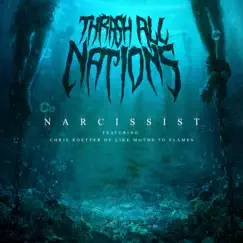 Narcissist (feat. Like Moths To Flames) - Single by Thrash All Nations album reviews, ratings, credits